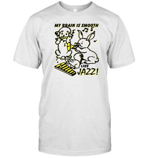 My Brain Is Smooth Like Jazz T-Shirt