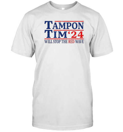 Tampon Tim 2024 Will Stop The Red Wave T-Shirt