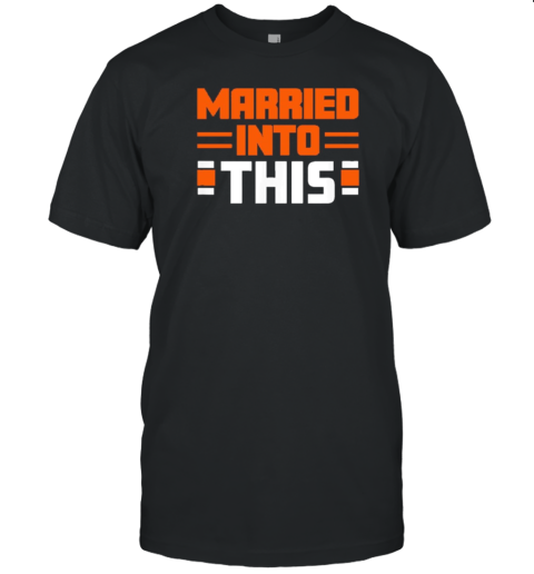 Cincinnati Bengals Married In To This T-Shirt