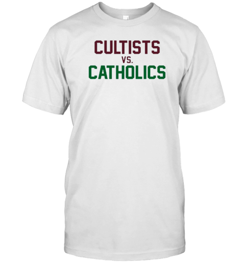 Cultists Vs Catholics T-Shirt