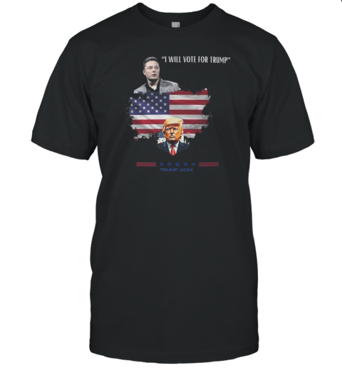 Elon Musk I Will Vote For Trump Trump 2024 T-Shirt