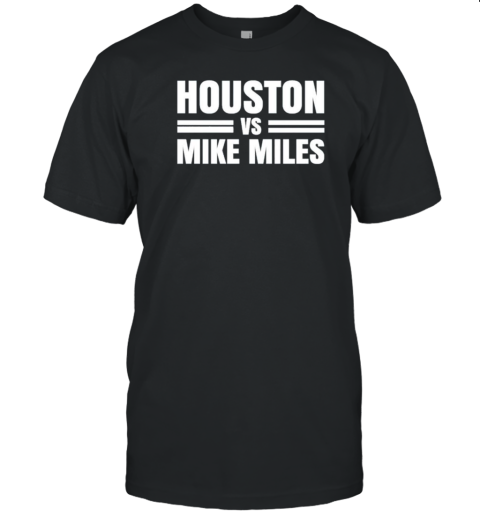 Houston Vs Mike Miles T-Shirt