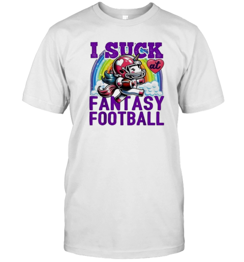 I Suck At Fantasy Football Unicorn Rainbow Cute T-Shirt