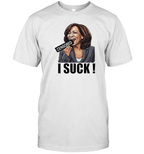 Kamala Harris Censored I Suck 2024 T-Shirt