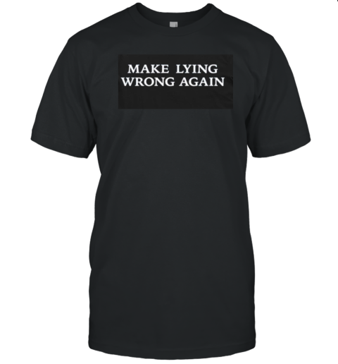 Make Lying Wrong Again T-Shirt