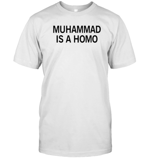 Muhammad Is A Homo T-Shirt