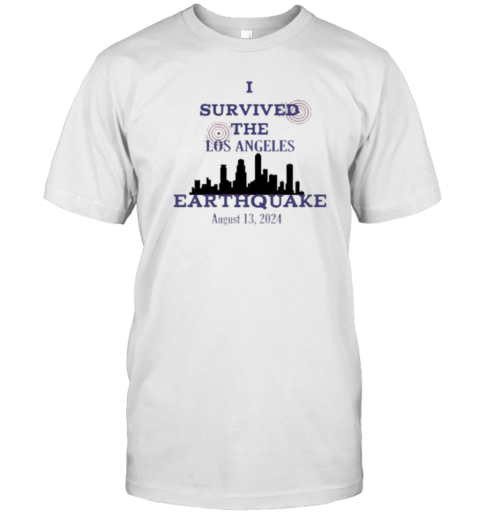 Official I Survived The Los Angeles Earthquake August 12, 2024 T-Shirt