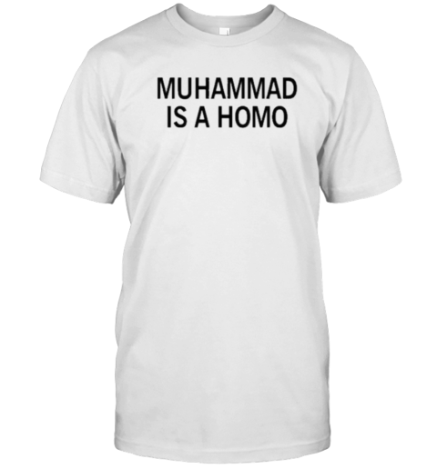 Official Muhammad Is A Homo T-Shirt