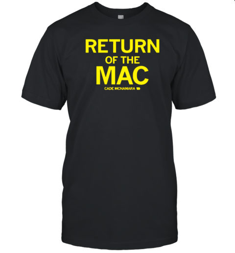 Return Of The Mac Cade Mcnamara T-Shirt