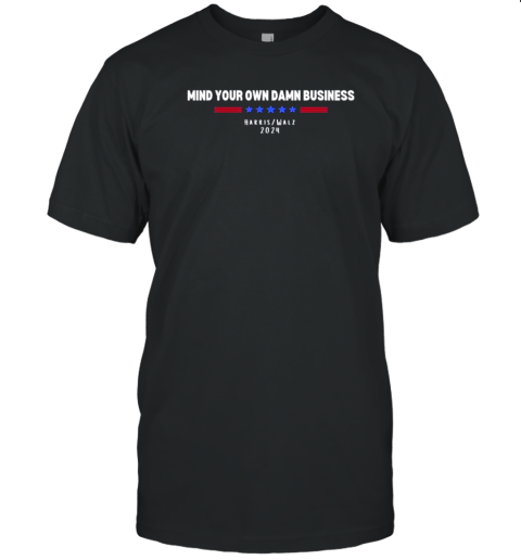 Vote Woman Presidential Election Kamala Harris 2024 Mind Your Own Damn Business T-Shirt