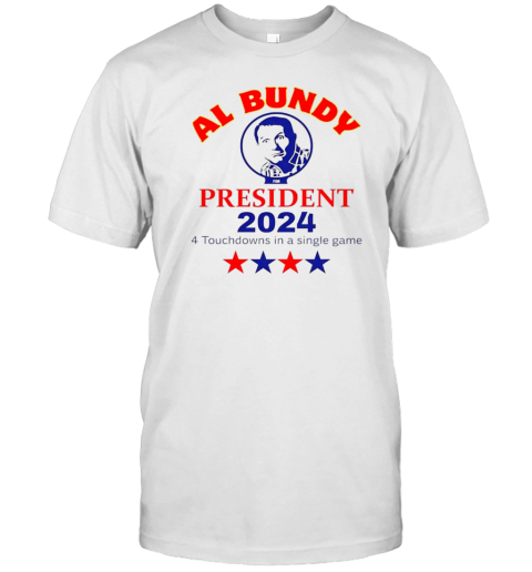 Al Bundy President 2024 4 Touchdowns In A Single Game T-Shirt