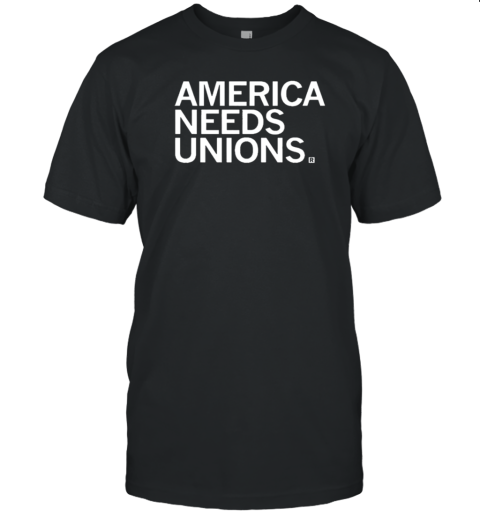 America Needs Unions T-Shirt