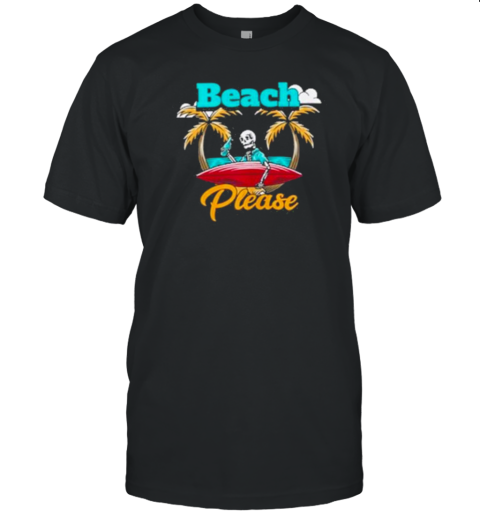 Beach Please Summer T-Shirt