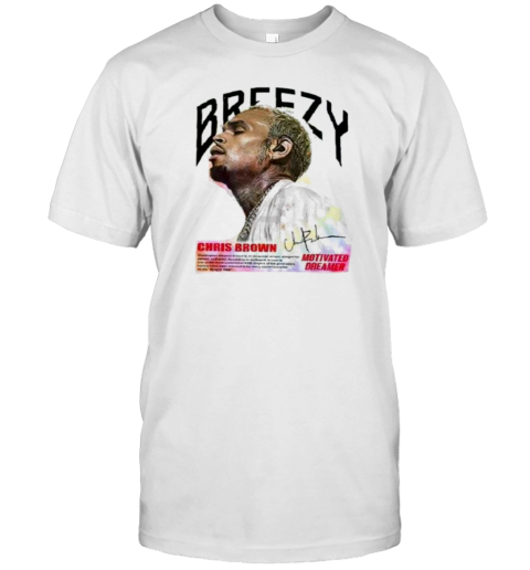 Breezy Chris Brown Motivated Dreamer T-Shirt