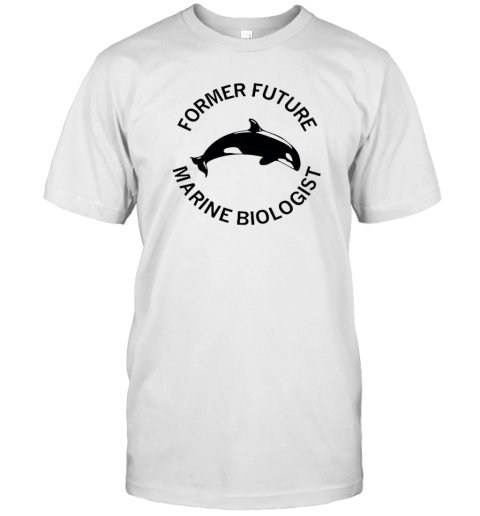 Former Future Marine Biologist T-Shirt