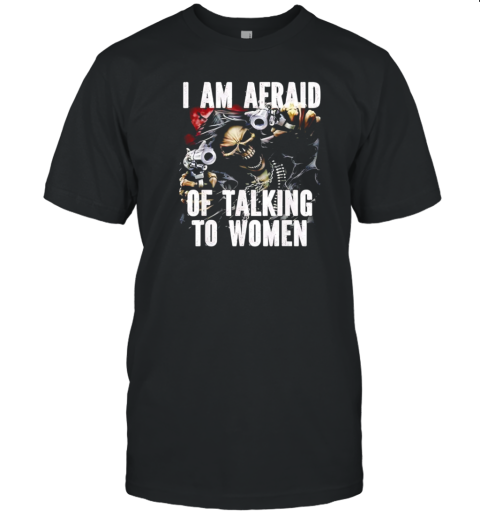 Grim Reaper I Am Afraid Of Talking To Women T-Shirt