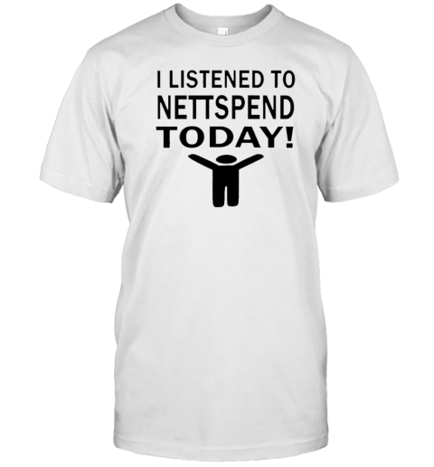 I Listened To Nettspend Today T-Shirt