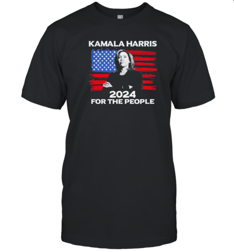 Kamala Harris 2024 For The People Presidential Election Flag America T-Shirt