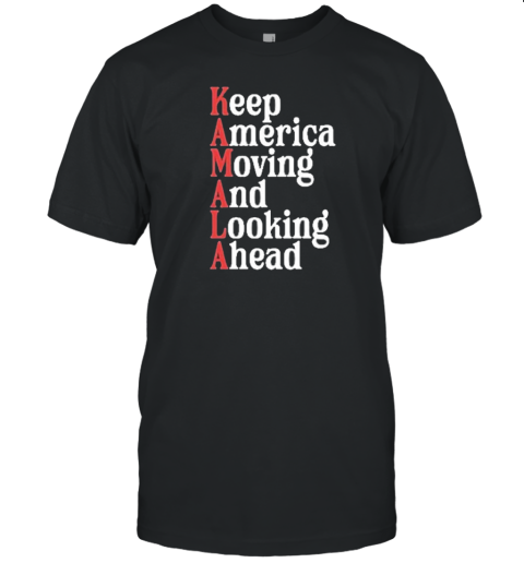 Kamala Keep America Moving And Looking Ahead Vote For Harris T-Shirt