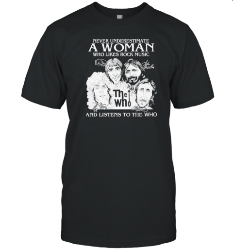 Never Underestimate A Woman Who Like Rock Music Signature And Listens To The Who T- Classic Men's T-shirt