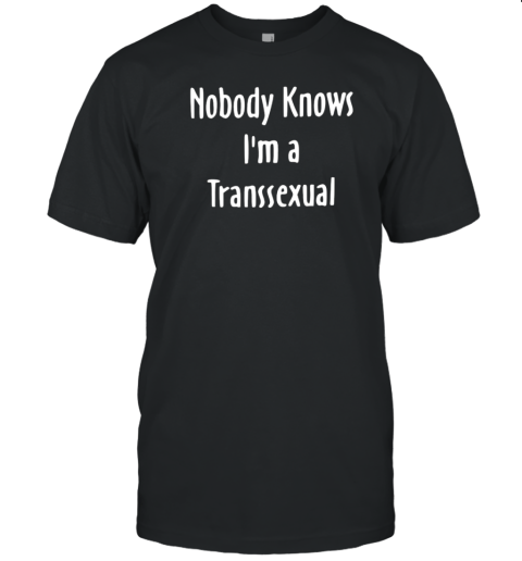 Nobody Knows I'M A Transsexual Hunter Schafer T- Classic Men's T-shirt