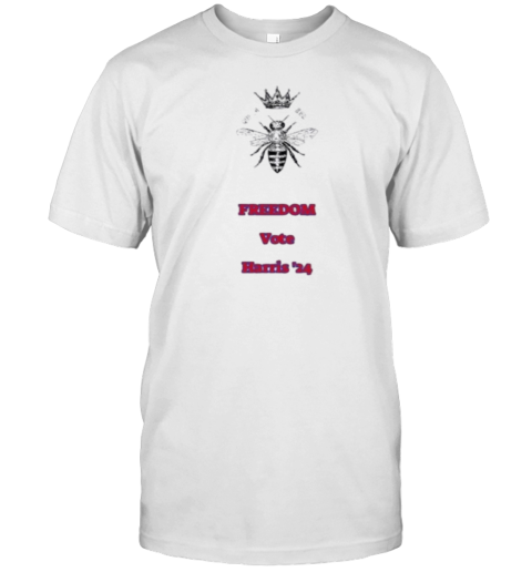 Queen Bee Supports Freedom Vote Kamala Harris 2024 T-Shirt