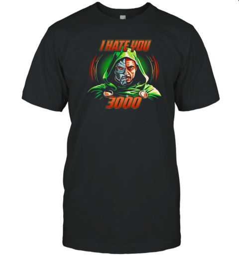 Robert Downey Doctor Doom I Hate You 3000 T-Shirt