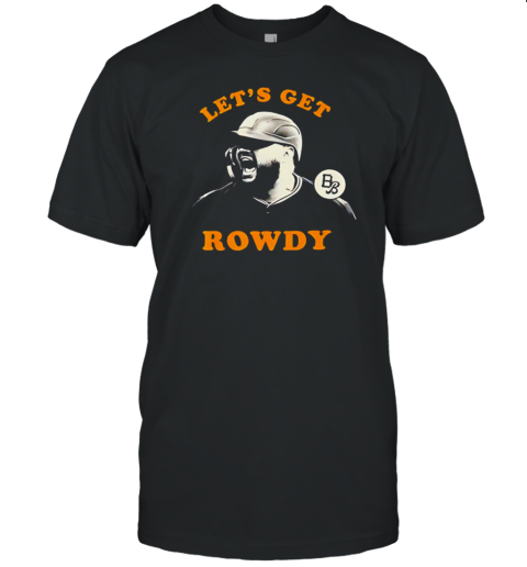 Rowdy Tellez Let'S Get Rowdy T-Shirt