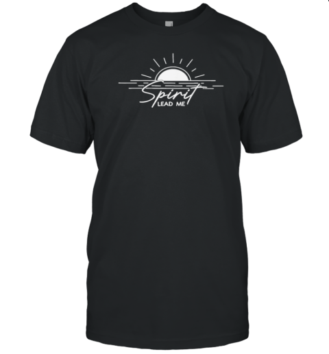 Spirit Lead Me T-Shirt