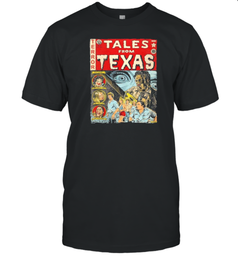 Terror Tales From Texas Featuring The Pretty Lady The Survivor The Hitchhiker T-Shirt