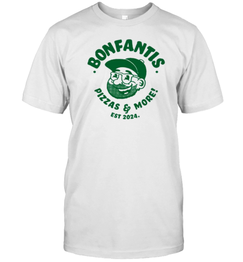 Bonfantis Pizzas And More Est 2024 T-Shirt