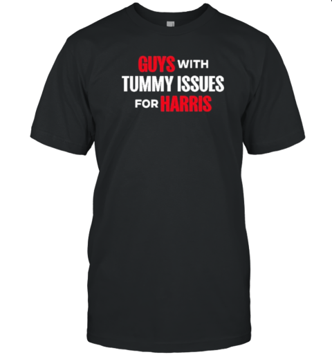 Guys With Tummy Issues For Kamala Harris WALZ 2024 T-Shirt