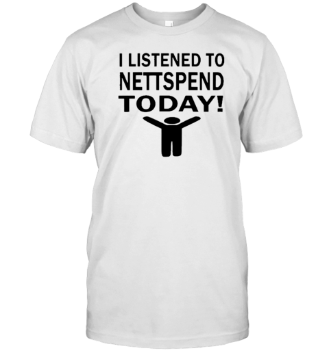 I Listened To Nettspend Today Tee T-Shirt