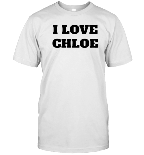 I Love Chloe T-Shirt