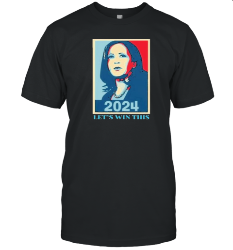 Kamala Harris Hope 2024 Let’S Win This T-Shirt