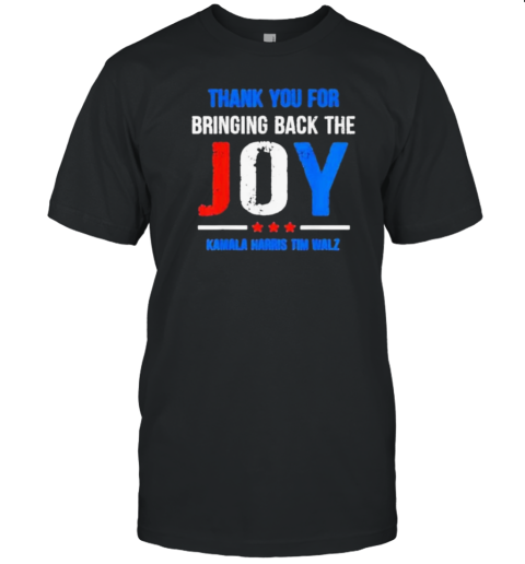 Kamala Harris Thank You For Bringing Back The Joy Vote President 2024 T-Shirt