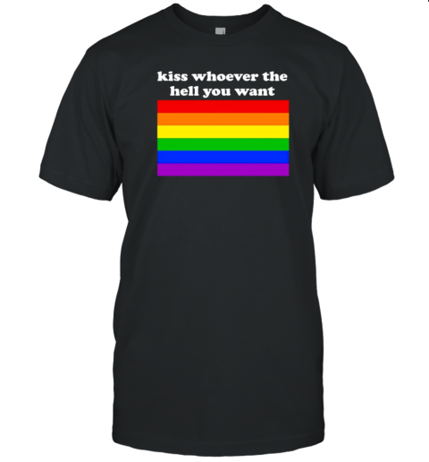 Kiss Whoever The Hell You Want LGBT Flag T-Shirt