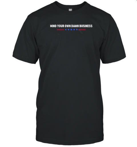 Mind Your Own Damn Business Harris Walz T-Shirt