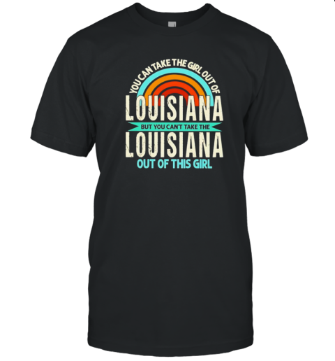 Rainbow Louisiana But You Can'T Take The Louisiana Out Of This Girl T-Shirt