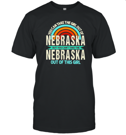 Rainbow Nebraska But You Can'T Take The Nebraska Out Of This Girl T-Shirt