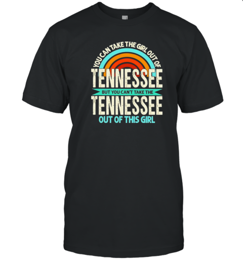 Rainbow Tennessee But You Can'T Take The Tennessee Out Of This Girl T-Shirt