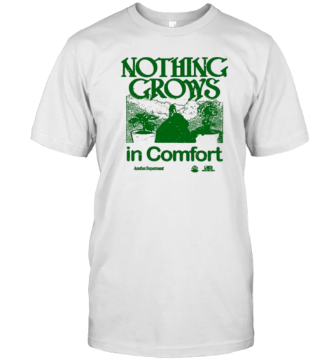 Another Department Nothing Grows In Comfort T-Shirt