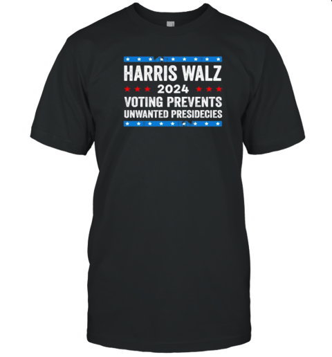 Harris Walz 2024 Voting Prevents Unwanted Presidencies Kamala Harris And Tim Walz Presidential Election T-Shirt