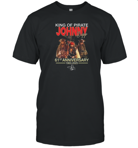 Johnny Depp King Of Pirate 61St Anniversary 1963 2025 Signature T-Shirt