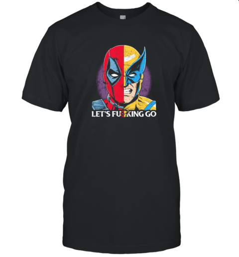 Let'S Go Fcking Go Deadpool And Wolverine Truly Madly Geekly T-Shirt