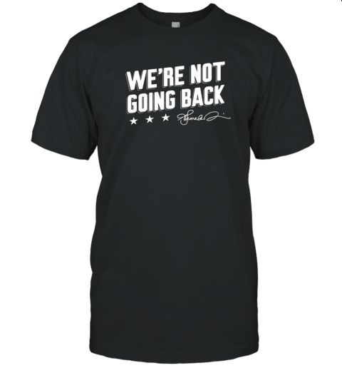 Lincoln Project We'Re Not Going Back T-Shirt