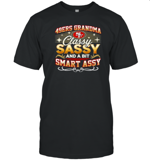 San Francisco 49Ers Grandma Classy Sassy And A Bit Smart Assy T- Classic Men's T-shirt