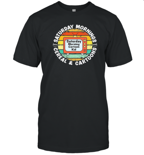 Saturday Mornings Cereal And Cartoons T-Shirt