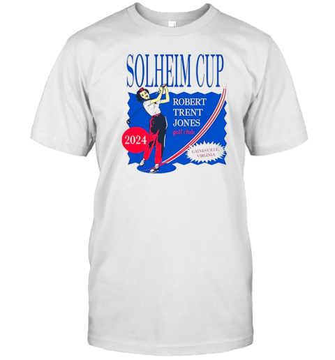 Solheim Cup Robert Trent Jones Golf Club Gainesville Virginia 2024 T-Shirt