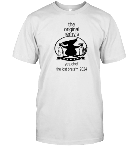 The Original Remy'S Yes Chef The Lost Brats 2024 T-Shirt